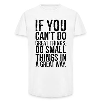 if you can't do great things do small things great - Long Fit Men's T-Shirt - white - Front - AI Model Male 185 light (185cm)