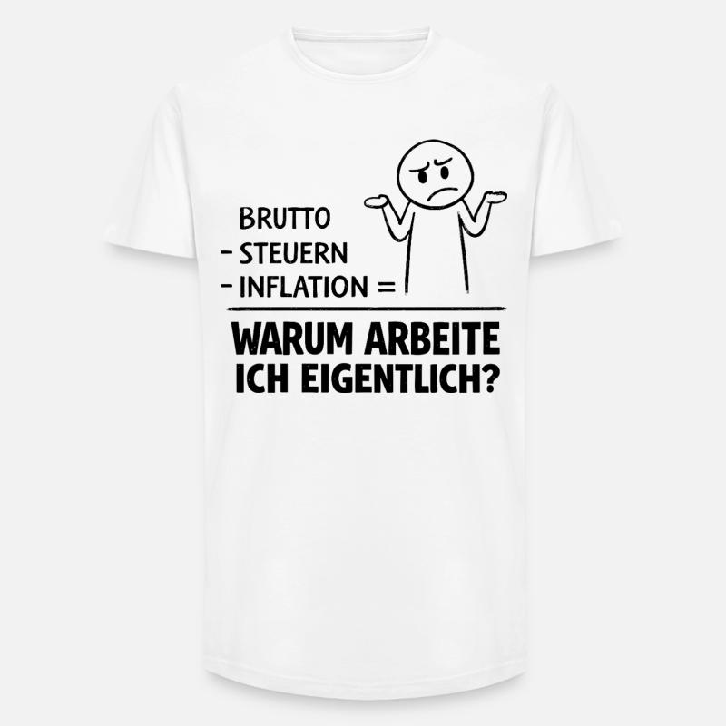 Why do I actually work? - Long Fit Men's T-Shirt - white