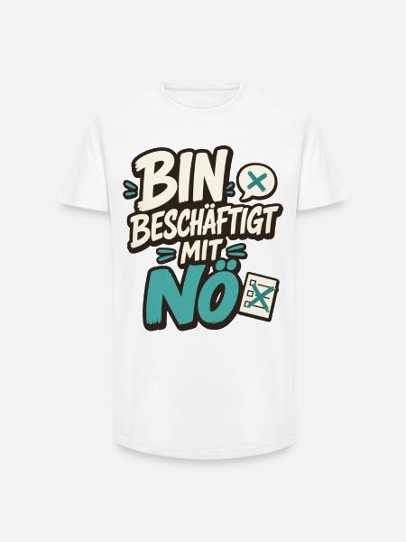 BIN BESCHÄFTIGT MIT NÖ - Long Fit Männer T-Shirt - Weiß