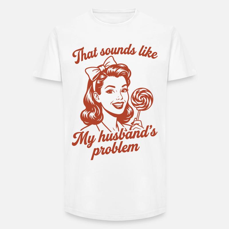 Husband's Problem – Lustiger Ehefrau Spruch - Long Fit Männer T-Shirt - Weiß