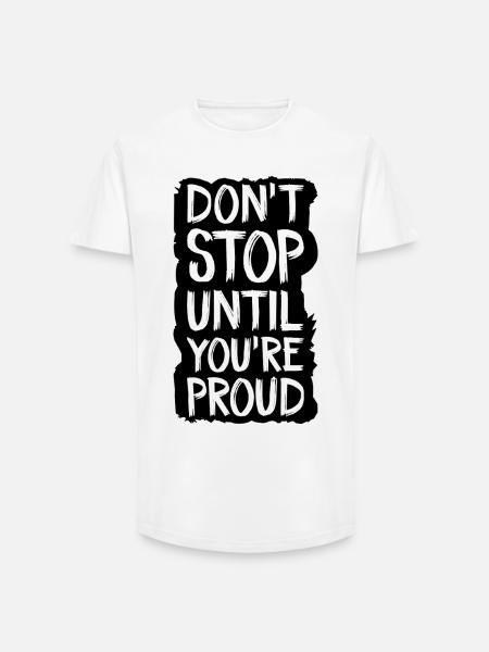 don't stop until you're proud - Long Fit Men's T-Shirt - white