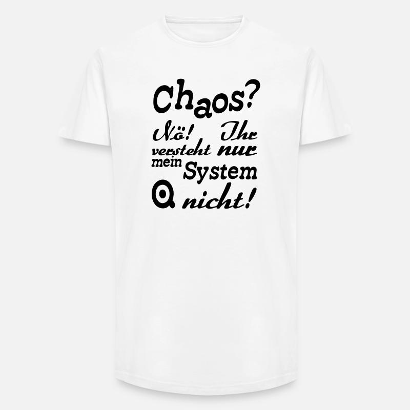 Chaos? Nö! - Fun, ADHS, Sprüche, Geschenk - Long Fit Männer T-Shirt - Weiß
