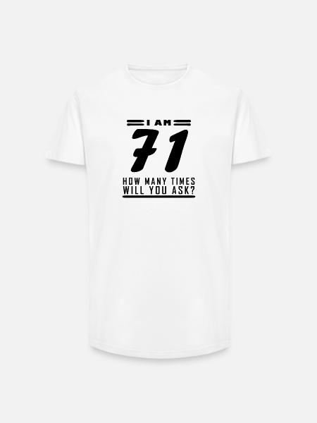 I am 71 – 71st birthday gift - Long Fit Men's T-Shirt - white