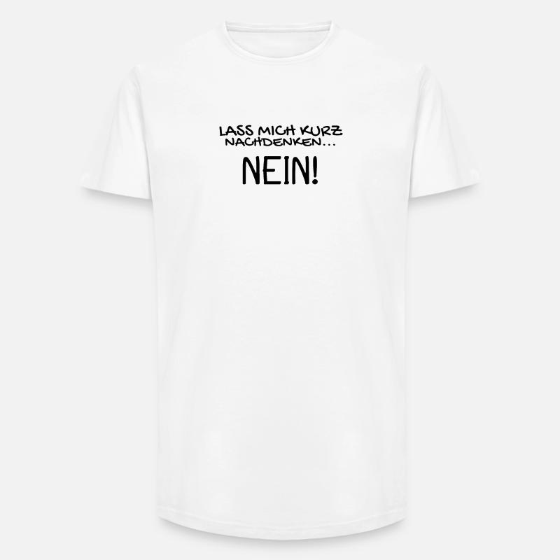 Nein Nö Spruch - Long Fit Männer T-Shirt - Weiß