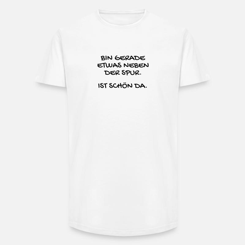 Lustiger Spruch - Long Fit Männer T-Shirt - Weiß