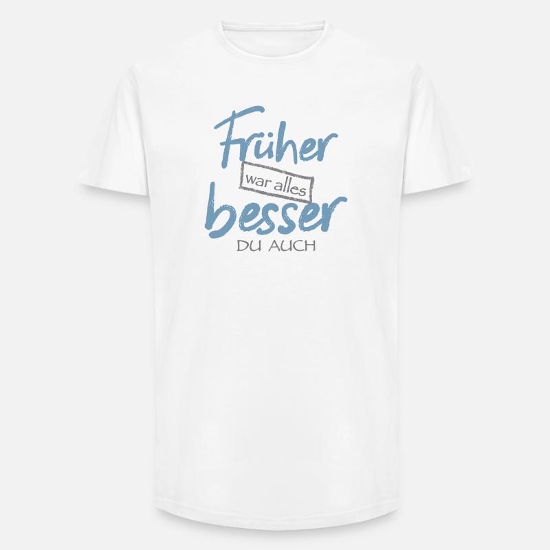 Früher war alles besser. Du auch - Long Fit Männer T-Shirt - Weiß