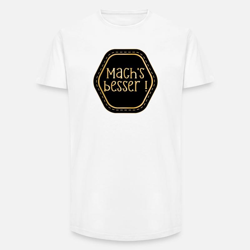 LOBEN KOMPLIMENTE - MACHE ES BESSER - Long Fit Männer T-Shirt - Weiß