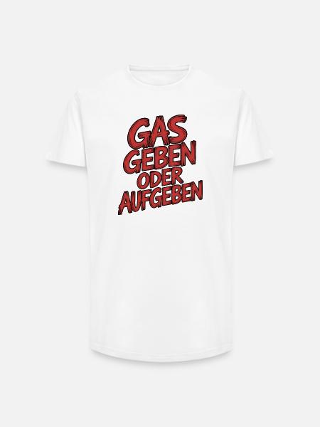 Gas geben oder Aufgeben - Long Fit Männer T-Shirt - Weiß