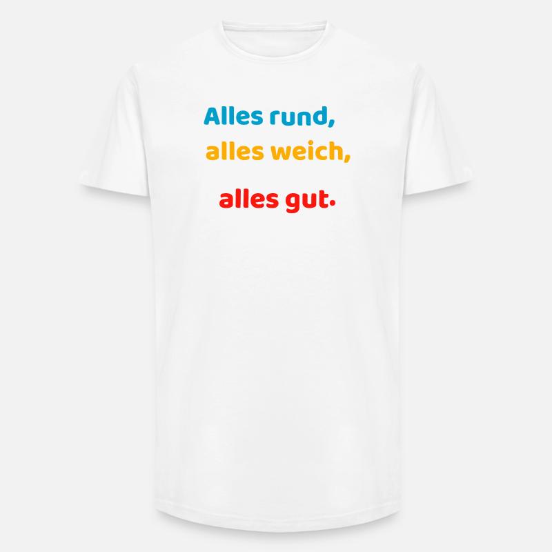 Everything round, everything soft, everything good. - Long Fit Men's T-Shirt - white