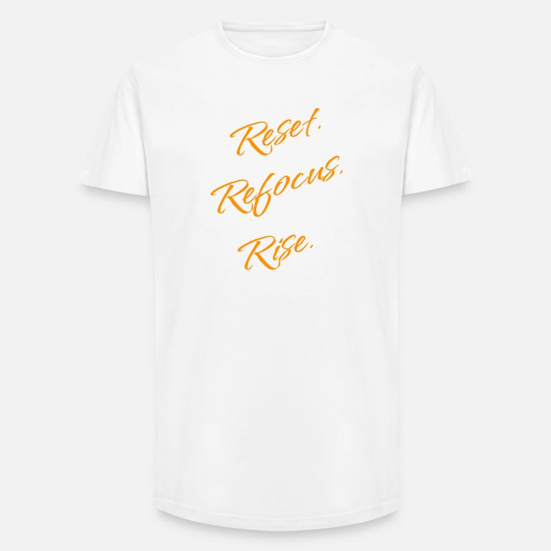 Reset. Refocus. Rise. – Motivation Statement - Long Fit Männer T-Shirt - Weiß