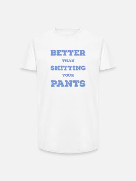 Better than shit in your pants... - Long Fit Men's T-Shirt - white