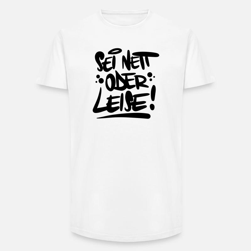 Sei nett oder leise Spruch - Long Fit Männer T-Shirt - Weiß