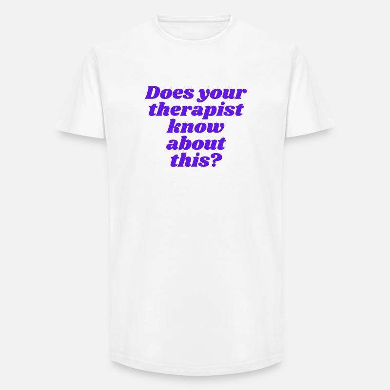 Does your therapist know about this? - Long Fit Men's T-Shirt - white