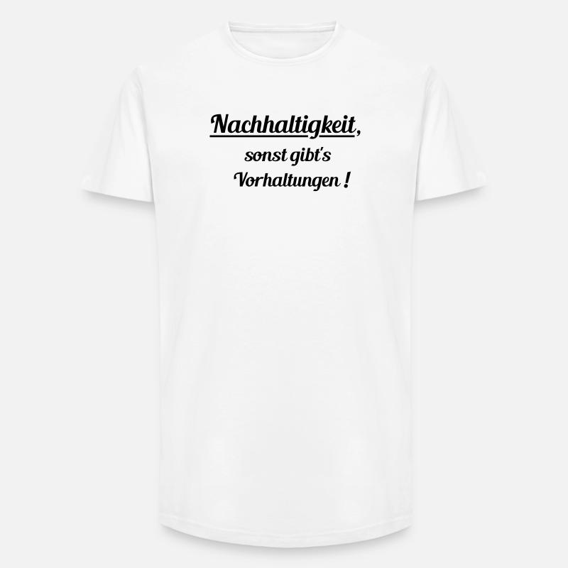 Nachhaltig oder Vorhaltungen - Long Fit Männer T-Shirt - Weiß