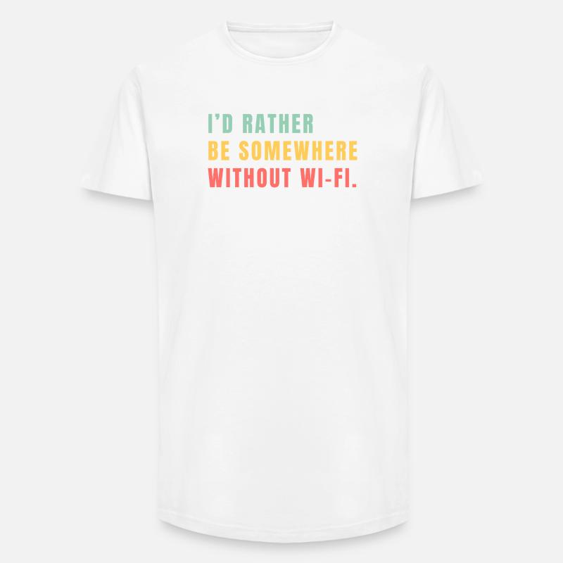 I'd Rather Be Somewhere Without Wi-Fi - Long Fit Männer T-Shirt - Weiß