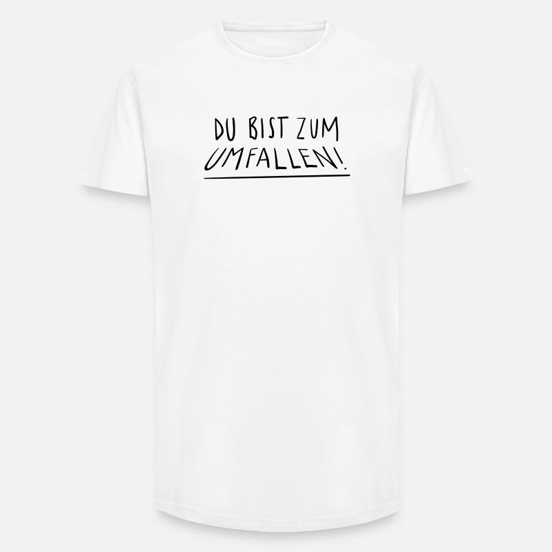 Du bist zum Umfallen - Long Fit Männer T-Shirt - Weiß