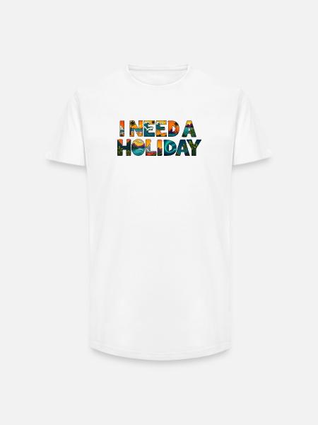 I NEED A HOLIDAY - Long Fit Men's T-Shirt - white