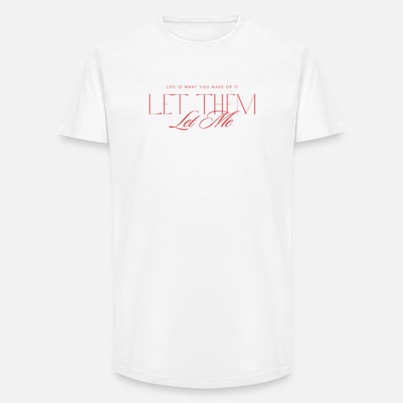 Let Them Mindset - Long Fit Männer T-Shirt - Weiß