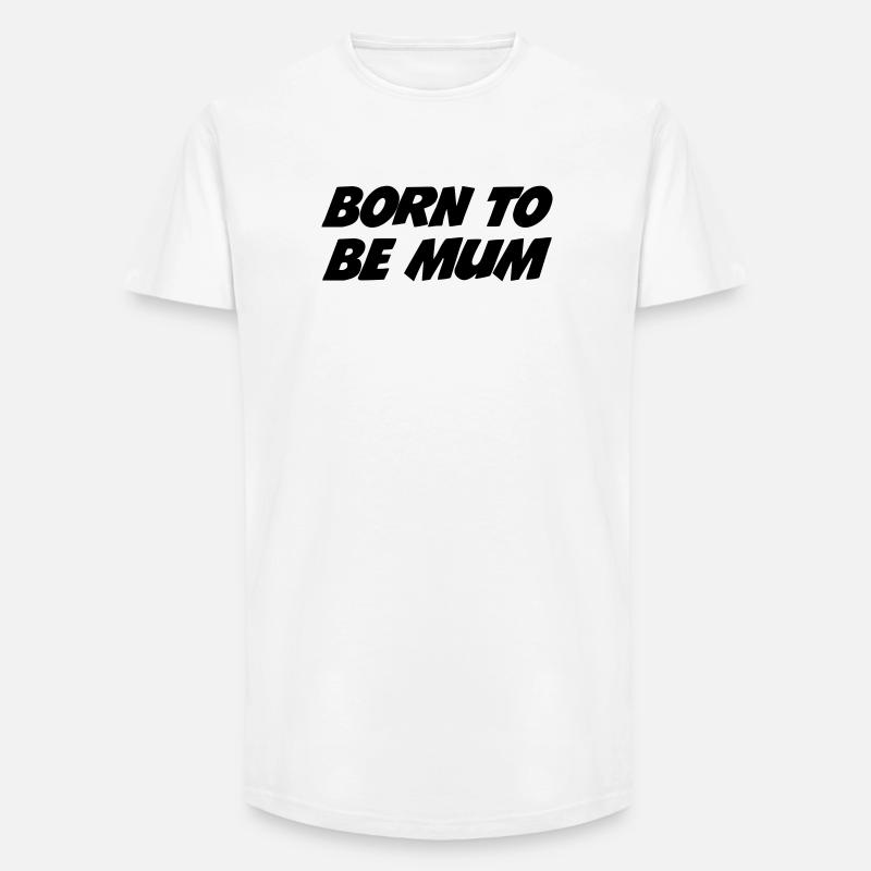 Geboren, um Mutter zu sein - Long Fit Männer T-Shirt - Weiß