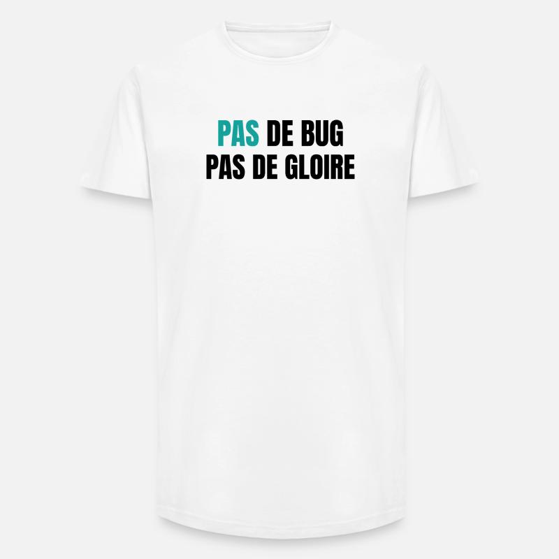 Pas de bug pas de gloire - Long Fit Männer T-Shirt - Weiß