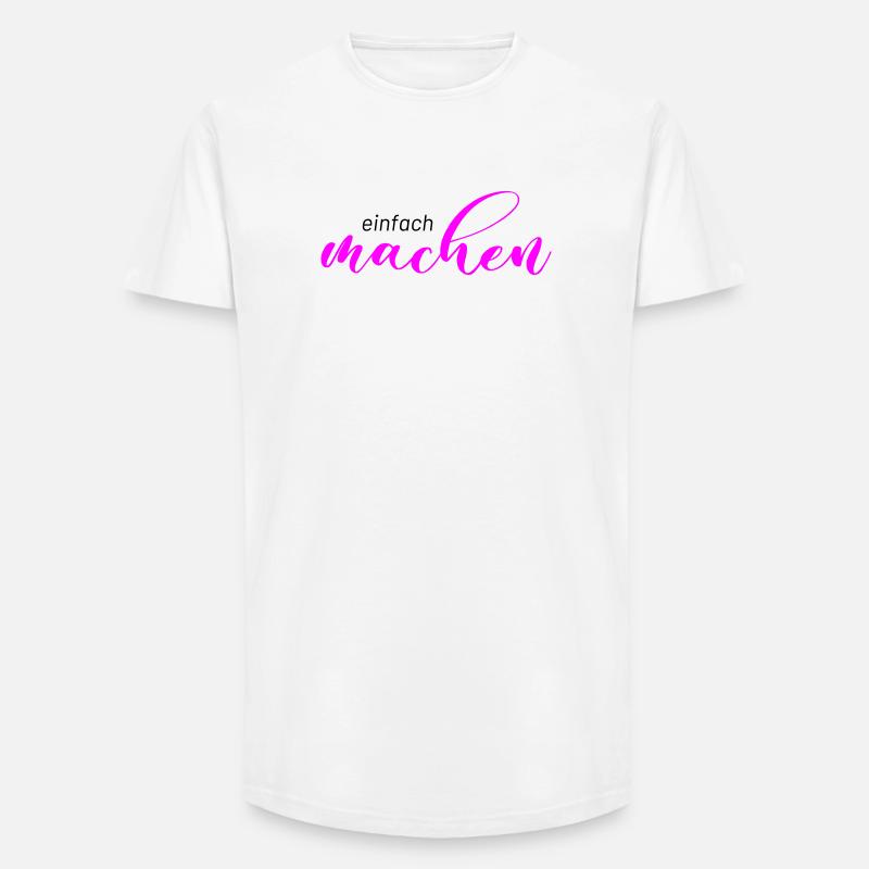 Spruch: einfach machen - Long Fit Männer T-Shirt - Weiß