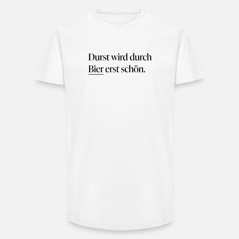 Durst wird durch Bier erst schön - Long Fit Männer T-Shirt - Weiß
