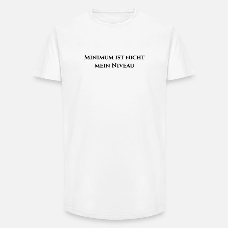 Minimum ist nicht mein Niveau - Long Fit Männer T-Shirt - Weiß