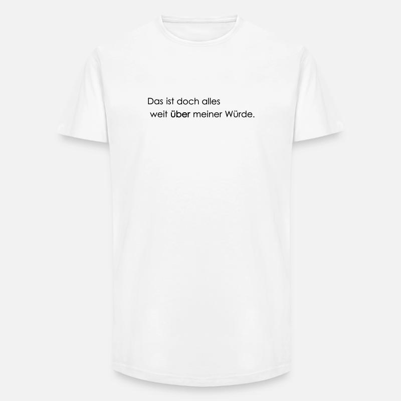 weit ueber meiner Wuerde - Long Fit Männer T-Shirt - Weiß