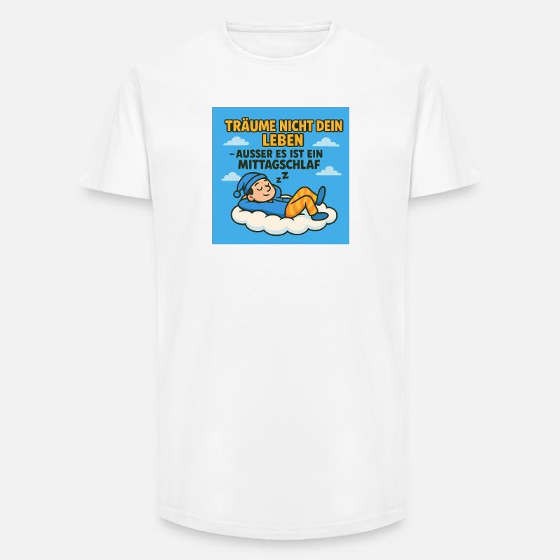 Träume nicht dein Leben - Long Fit Männer T-Shirt - Weiß