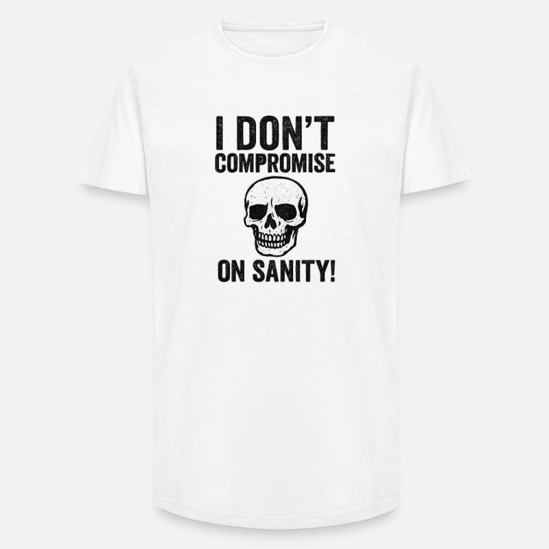 I Don't Compromise on Sanity Skull - Long Fit Männer T-Shirt - Weiß