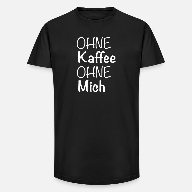 Ohne Kaffee Ohne Mich - Long Fit Männer T-Shirt - Schwarz