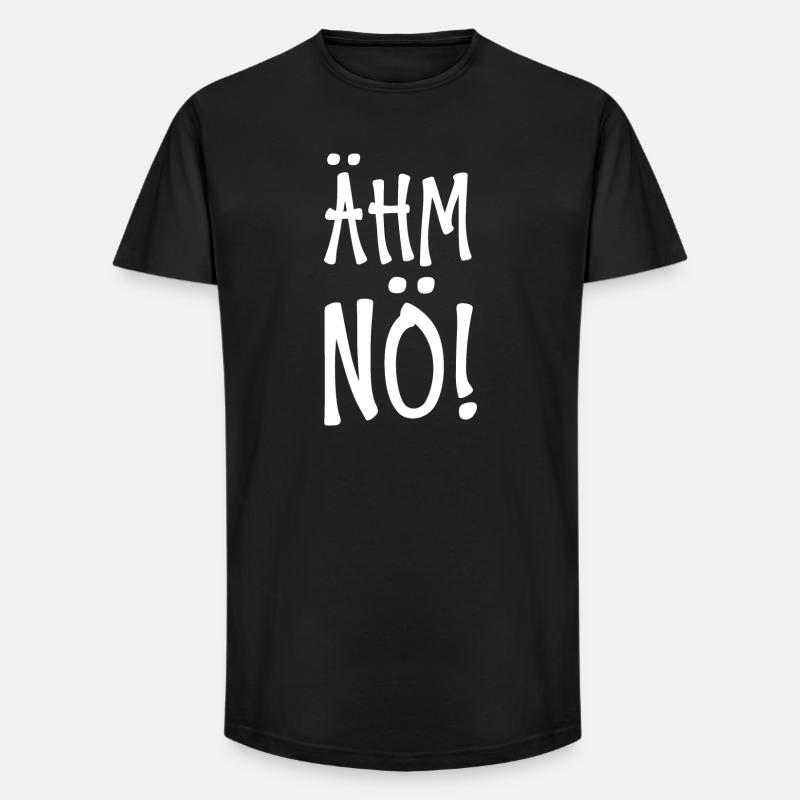 Ähm Nö - Long Fit Männer T-Shirt - Schwarz