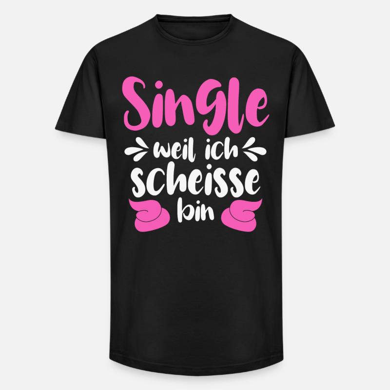 Single weil ich scheiße bin - Long Fit Männer T-Shirt - Schwarz