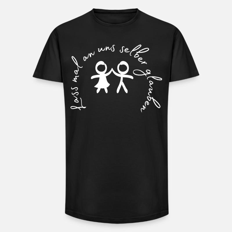 Lass mal an uns selber glauben. - Long Fit Männer T-Shirt - Schwarz