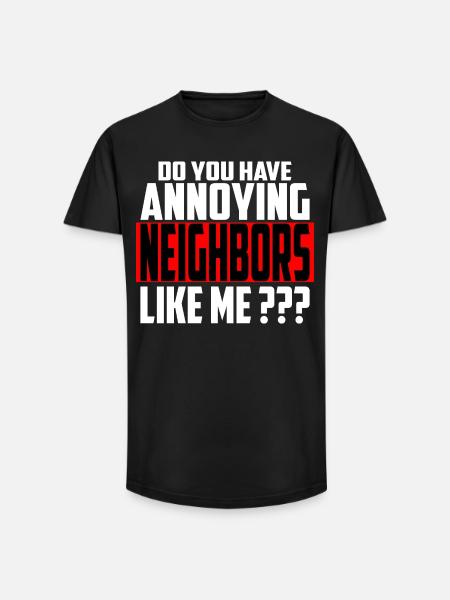 Annoying neighbors - Long Fit Men's T-Shirt - black