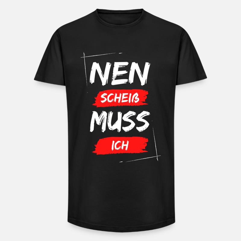 Nen scheiß muss ich - Long Fit Männer T-Shirt - Schwarz