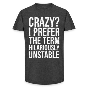 Crazy I Prefer The Term Hilariously Unstable - Long Fit Männer T-Shirt - Anthrazit - Vorne - AI Model Male 185 light (185cm)