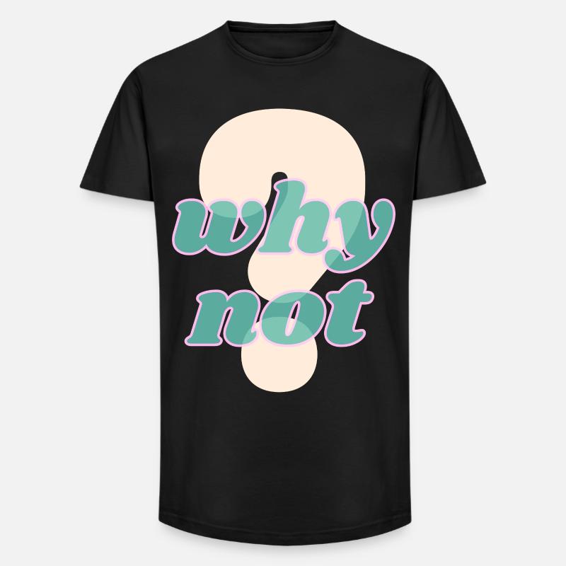 Pourquoi pas un design de déclaration - T-shirt coupe longue homme - noir