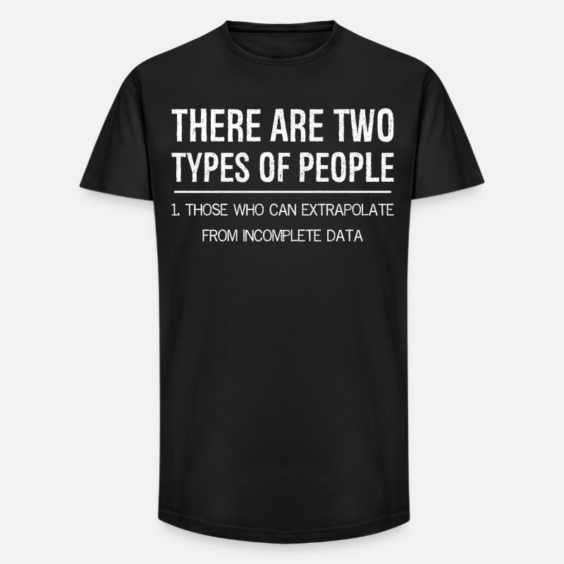 Der er to typer mennesker, som de ekstrapolerer - Long fit herre T-shirt - sort