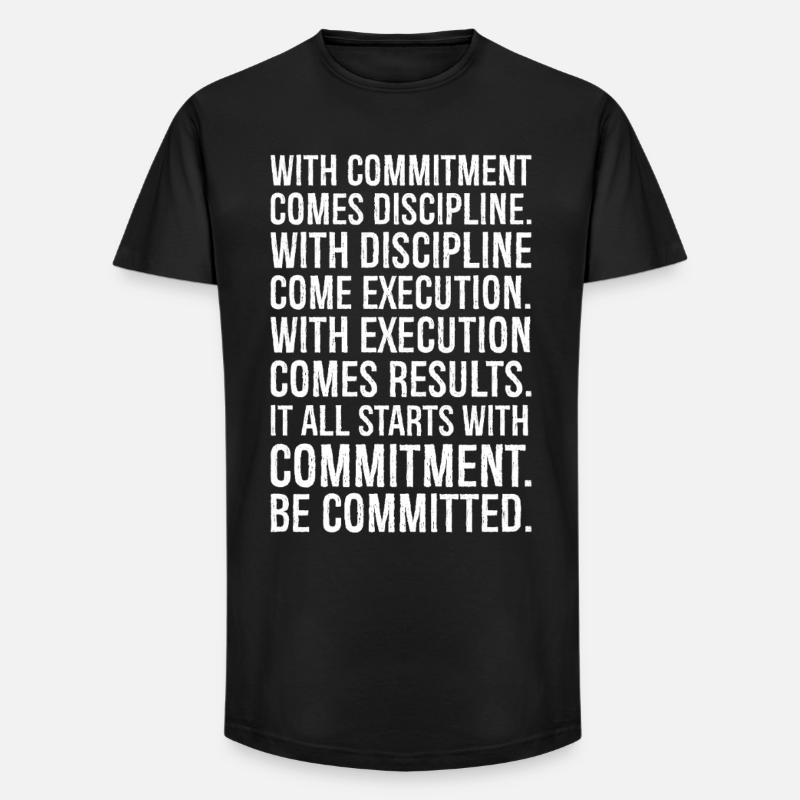 with commitment comes discipline with discipline - Long Fit Men's T-Shirt - black