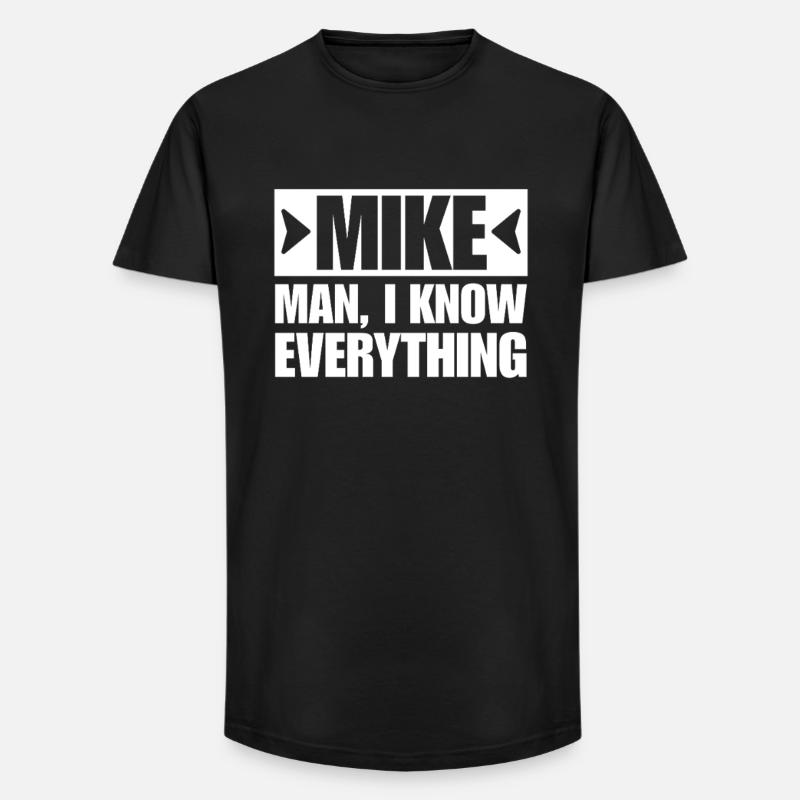 MIKE MAN I KNOW EVERYTHING - Long Fit Männer T-Shirt - Schwarz