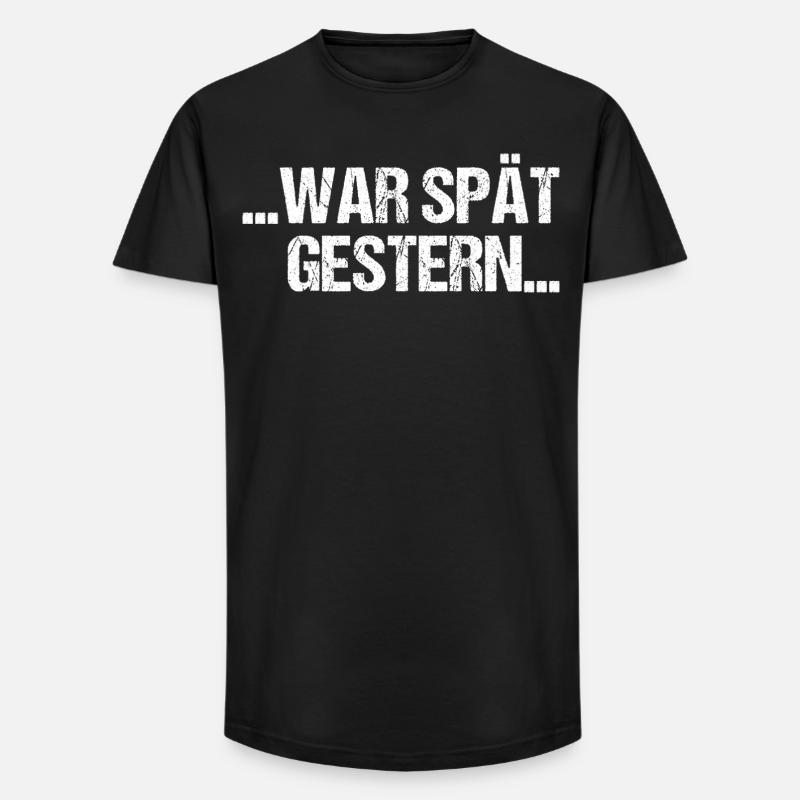 Sauf Sprüche War spät - Long Fit Männer T-Shirt - Schwarz