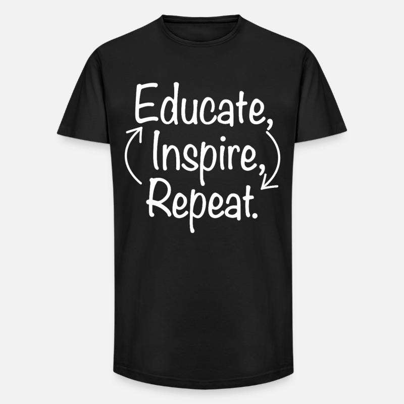 Educate Inspire Repeat Lehrer Lehrerin Spruch   - Long Fit Männer T-Shirt - Schwarz