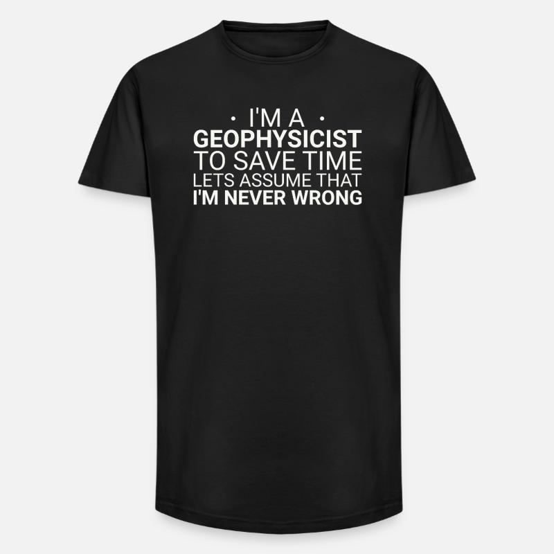 Geophysicist Never Wrong Geophysics - Long Fit Men's T-Shirt - black