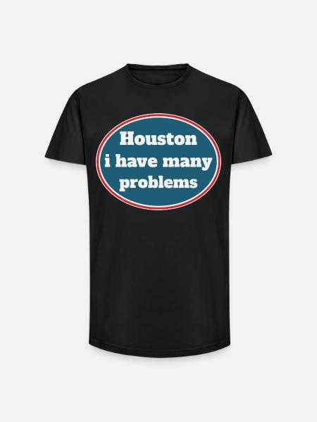 Houston i have many problems - Long Fit Männer T-Shirt - Schwarz