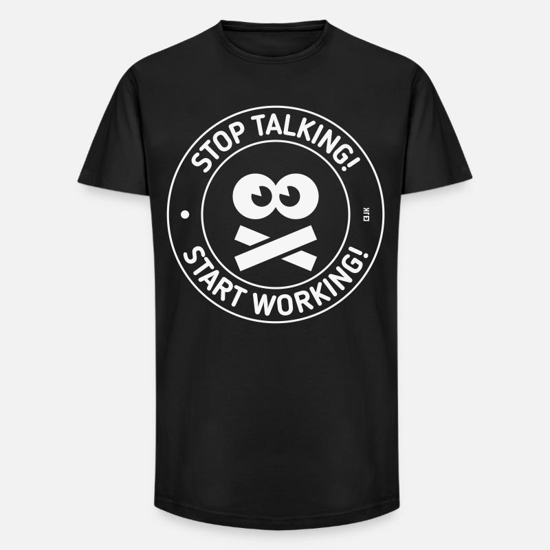 Stop Talking! Start Working! (White) - Long Fit Men's T-Shirt - black