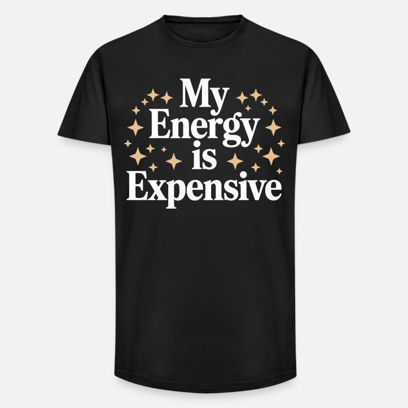 My Energy Is Expensive - Long Fit Männer T-Shirt - Schwarz