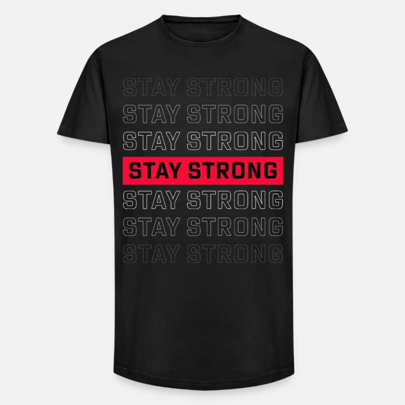 STAY STRONG – Starkes Statement Design - Long Fit Männer T-Shirt - Schwarz