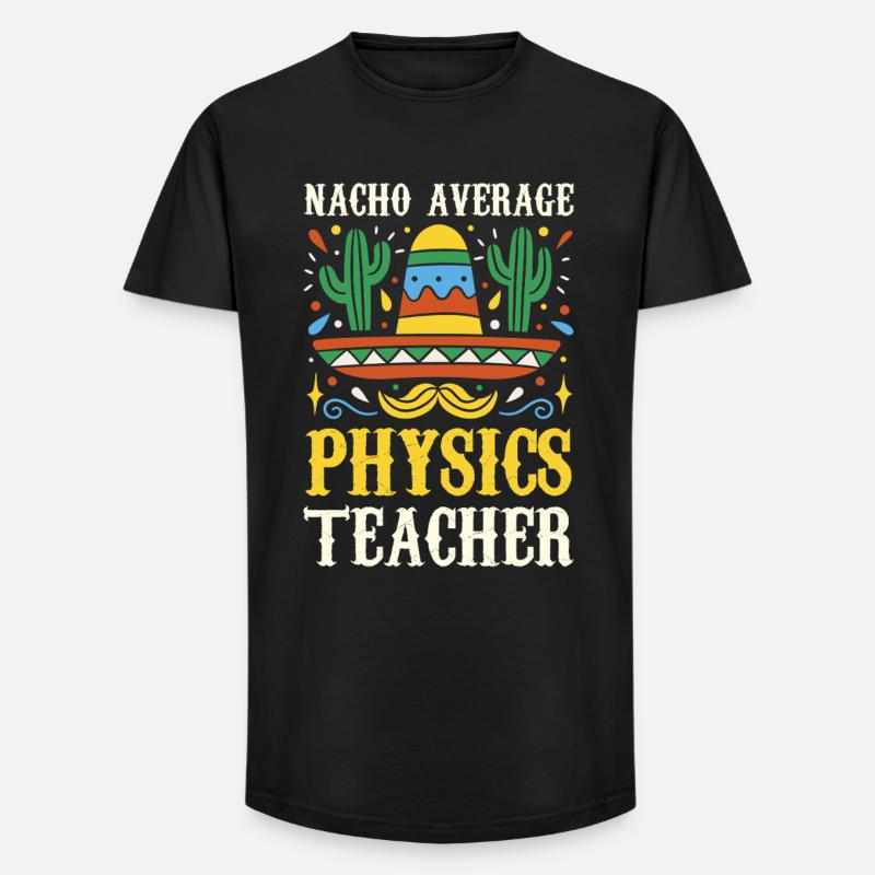 Nacho Average Physics Teacher - Long Fit Men's T-Shirt - black