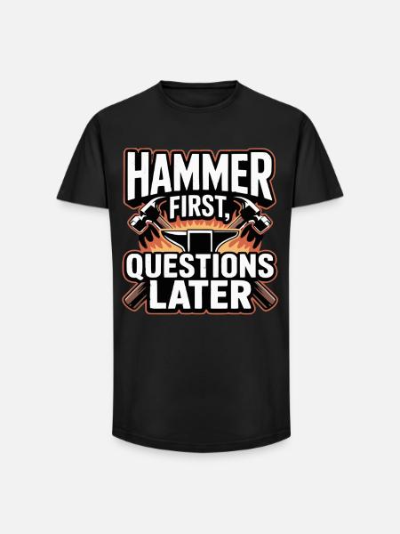 Hammer First Questions Later Blacksmith Saying - Long Fit Men's T-Shirt - black